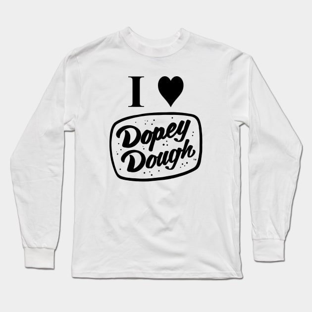 I love dopey dough Long Sleeve T-Shirt by Dopey Dough